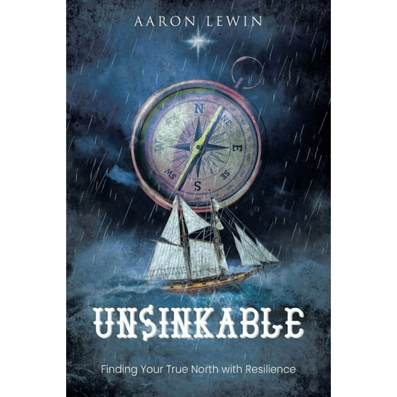 Unsinkable: Finding Your True North with Resilience, (Paperback)