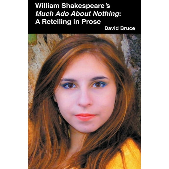 William Shakespeare's Much Ado About Nothing: A Retelling in Prose, (Paperback)