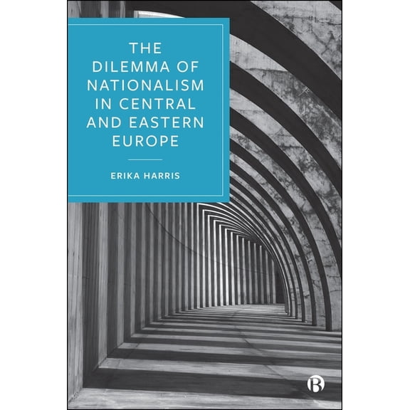 The Dilemma of Nationalism in Central and Eastern Europe, (Hardcover)