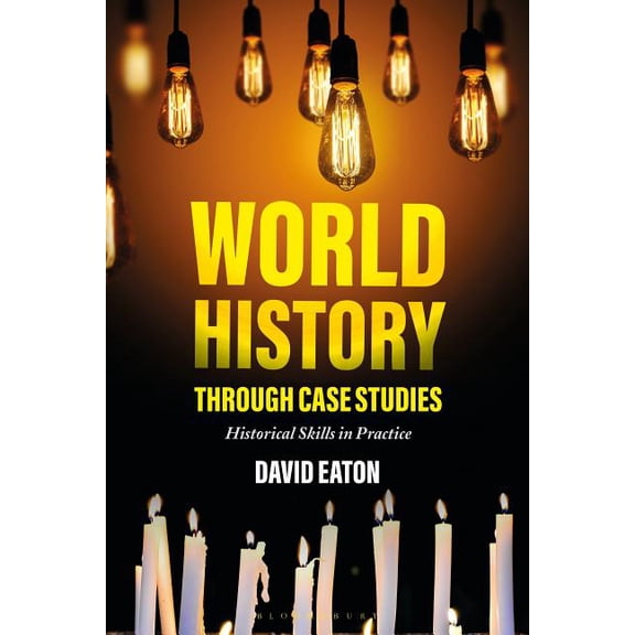 World History through Case Studies: Historical Skills in Practice, (Paperback)