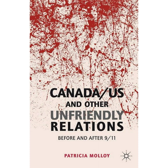 Canada/US and Other Unfriendly Relations: Before and After 9/11, (Hardcover)
