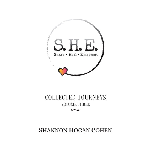 S.H.E. Share Heal Empower: Collected Journeys (Volume 3), (Paperback)