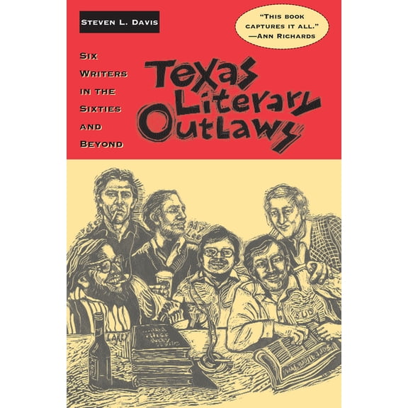 Texas Literary Outlaws: Six Writers in the Sixties and Beyond, (Paperback)