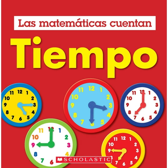 Las MatemÃ¡ticas Cuentan Tiempo (Las MatemÃ¡ticas Cuentan): Time (Math Counts in Spanish), (Paperback)