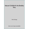 Natural Childbirth the Bradley Way, Used [Paperback]