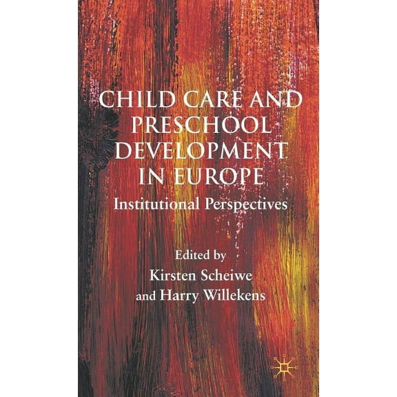 Child Care and Preschool Development in Europe: Institutional Perspectives, (Hardcover)