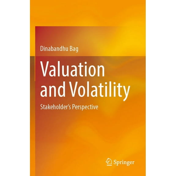 Valuation and Volatility: Stakeholder's Perspective, (Paperback)
