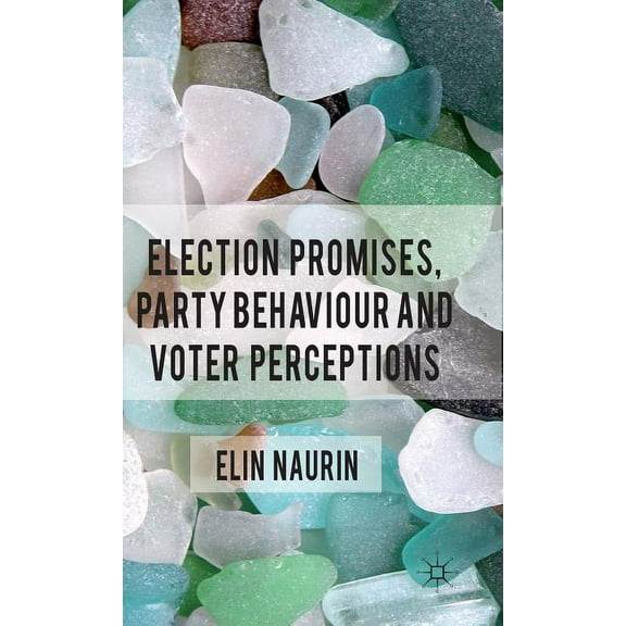 Public Sector Organizations Election Promises, Party Behaviour and Voter Perceptions, (Hardcover)