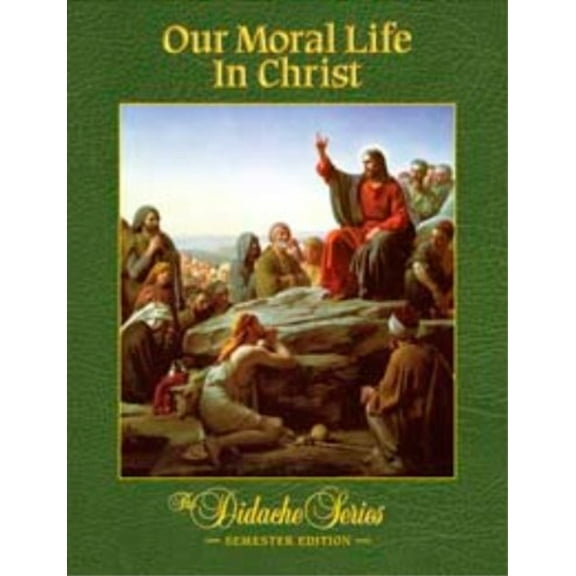 Pre-Owned Our Moral Life in Christ, Semester Edition (Hardcover) 1890177695 9781890177690