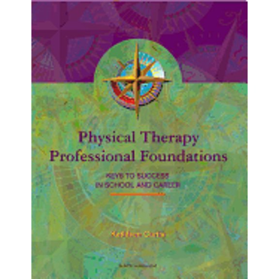 Pre-Owned Physical Therapy Professional Foundations: Keys to Success in School and Career (Paperback) 1556424116 9781556424113
