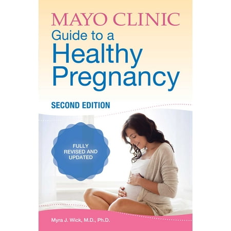 Mayo Clinic Guide to a Healthy Pregnancy : 2nd Edition: Fully Revised and