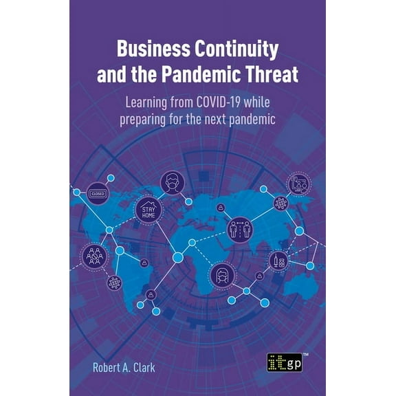 Business Continuity and the Pandemic Threat: Learning from COVID-19 while preparing for the next pandemic, (Paperback)