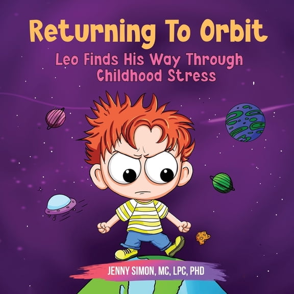 Returning to Orbit: Leo Finds His Way Through Childhood Stress, (Paperback)