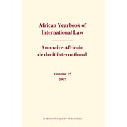 African Yearbook Of International Law / African Yearbook of International Law / Annuaire Africain de Droit International, Volume 15 (2007), Book 15, (Hardcover)
