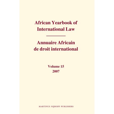 African Yearbook Of International Law / African Yearbook of International Law / Annuaire Africain de Droit International, Volume 15 (2007), Book 15, (Hardcover)