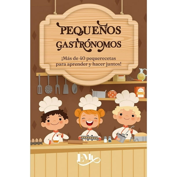Pequeños gastrónomos. ¡ más de 40 pequerecetas para aprender y hacer juntos!