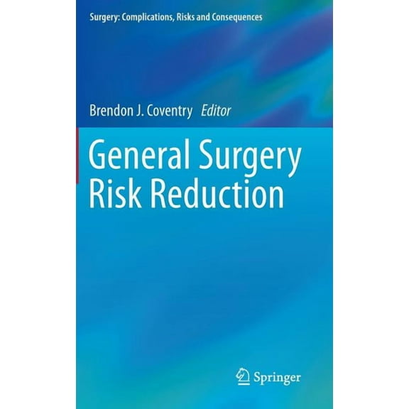 Surgery: Complications, Risks and Conseq General Surgery Risk Reduction, (Hardcover)