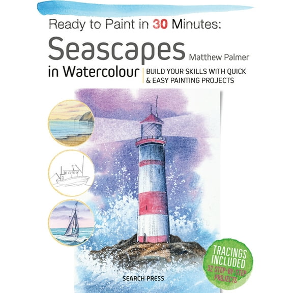 Ready to Paint in 30 Minutes: Seascapes: Build Your Skills with Quick & Easy Painting Projects, (Paperback)