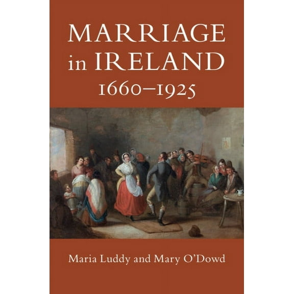 Marriage in Ireland, 1660-1925, (Paperback)