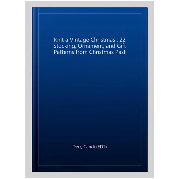 Pre-Owned Knit a Vintage Christmas : 22 Stocking, Ornament, and Gift Patterns from Christmas Past (Paperback)
