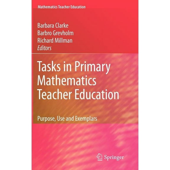 Mathematics Teacher Education Tasks in Primary Mathematics Teacher Education: Purpose, Use and Exemplars, Book 4, (Hardcover)