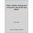 thumbnail image 1 of Pre-Owned Fresh: Healthy Cooking and Living from Lake Austin Spa Resort (Hardcover) 0961947624 9780961947620, 1 of 1
