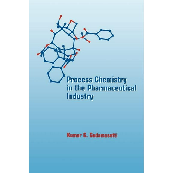 Process Chemistry in the Pharmaceutical Industry, (Hardcover)