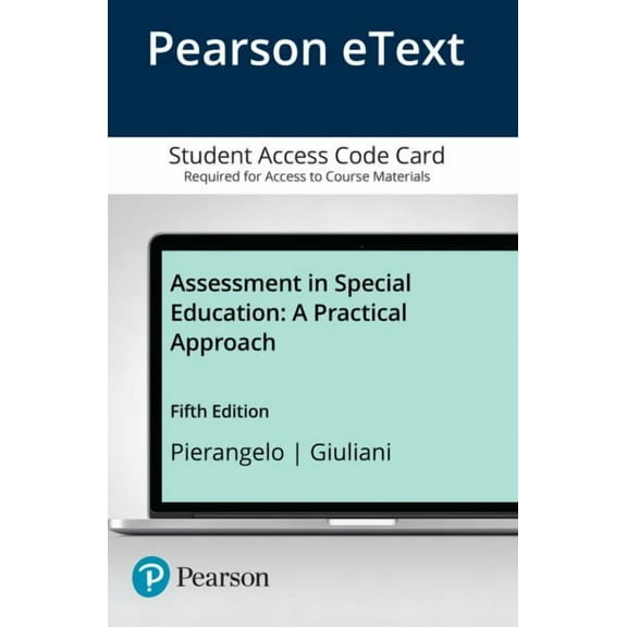 Assessment in Special Education: A Practical Approach, Enhanced Pearson Etext -- Access Card (Hardcover) by Roger Pierangelo, George Giuliani