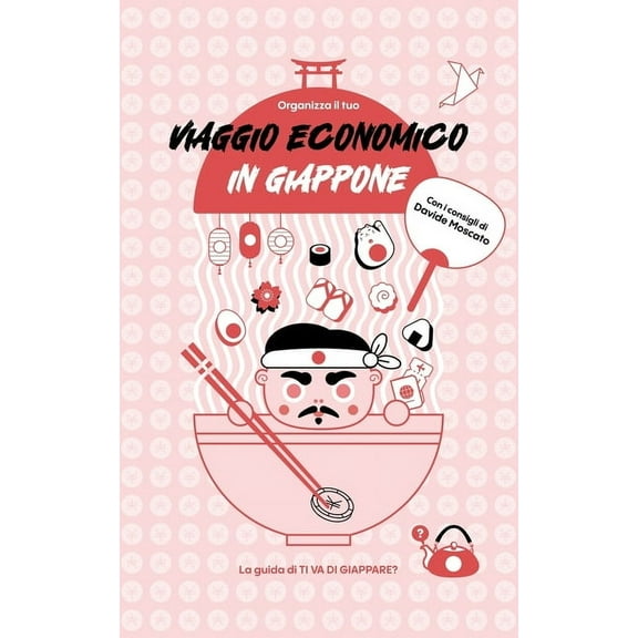 Organizza il tuo VIAGGIO ECONOMICO in Giappone: La Guida di TI VA DI GIAPPARE?, (Paperback)