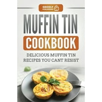 Muffin Tin Chef: 101 Savory Snacks, Adorable Appetizers