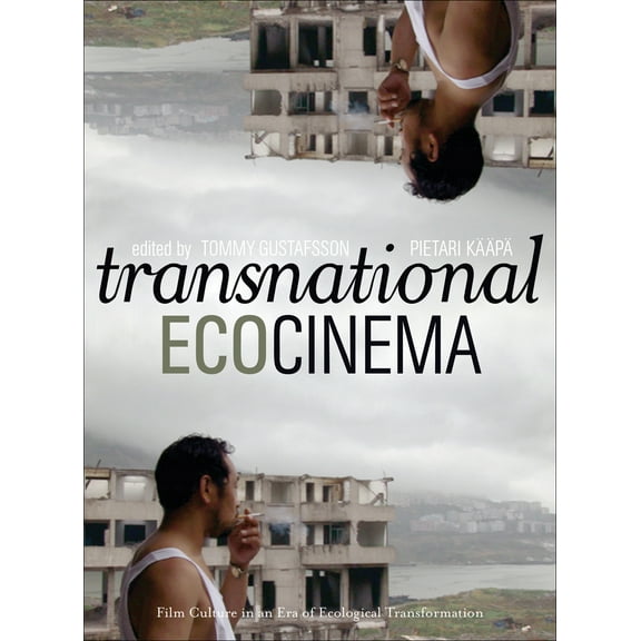 Transnational Ecocinema : Film Culture in an Era of Ecological Transformation (Paperback)