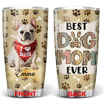 

French Bulldog Tumbler Best Dog Mom Ever Tumblers Gifts for Dogs Lover Mom from Daughter Son Birthday Mother s Day Christmas Insulated Stainless Steel Coffee Cup 20oz