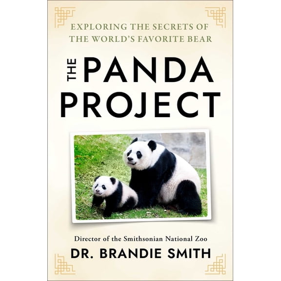 The Panda Project: An Intimate Look at the World's Most Beloved Bear, (Hardcover)