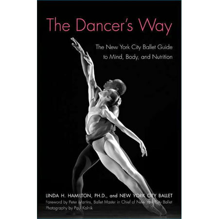 The Dancer's Way : The New York City Ballet Guide to Mind, Body, and (Best Way To See New York City)