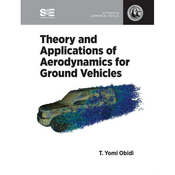 Theory and Applications of Aerodynamics for Ground Vehicles, (Hardcover)