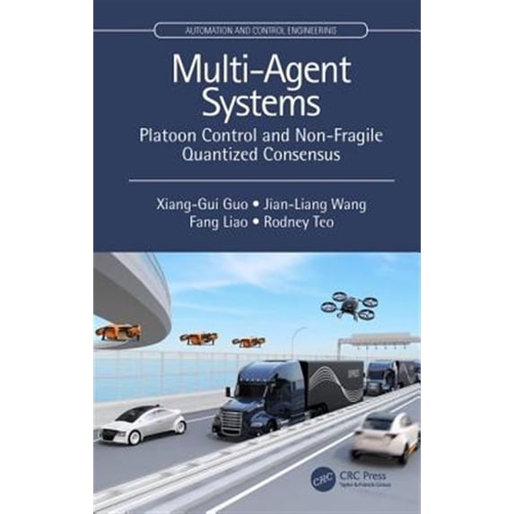 Pre-Owned Automation and Control Engineering Multi-Agent Systems: Platoon Control and Non-Fragile Quantized Consensus, (Hardcover)