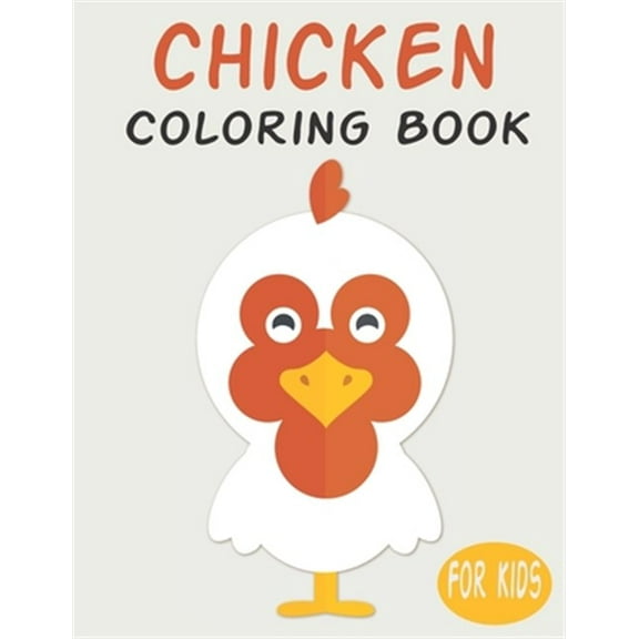 Chicken Coloring Book For Kids: Cute Animal Coloring book Great Gift for Boys & Girls, Ages 4-8