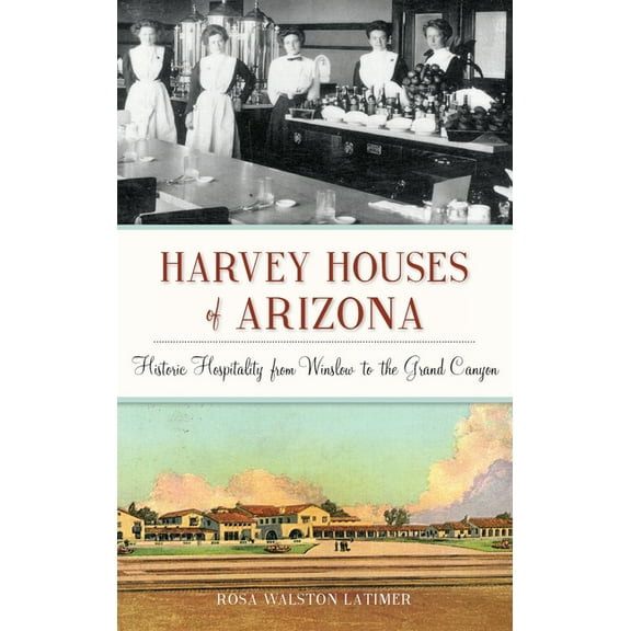 Landmarks: Harvey Houses of Arizona: Historic Hospitality from Winslow to the Grand Canyon (Hardcover)