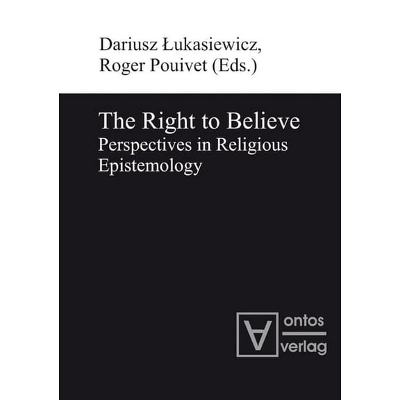 The Right to Believe: Perspectives in Religious Epistemology, (Hardcover)