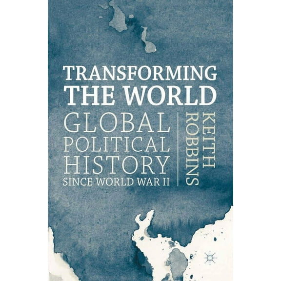 Transforming the World: Global Political History since World War II, (Paperback)