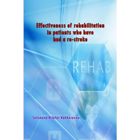 Effectiveness of rehabilitation in patients who have had a re-stroke, (Paperback)
