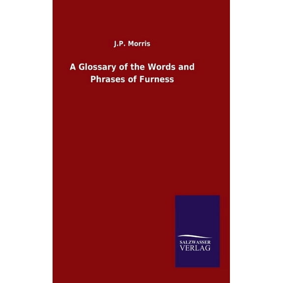 A Glossary of the Words and Phrases of Furness (Hardcover)
