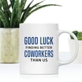 thumbnail image 2 of Koyal Wholesale Funny Retirement Coffee Mug, Good Luck Finding Better Coworkers Ceramic Retirement Mug for Gifts, 1-Pk, 2 of 5