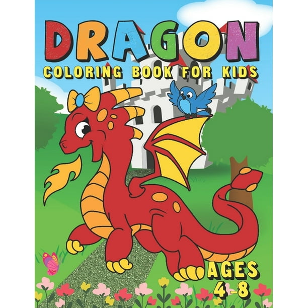 Dragon Coloring Book For Kids Ages 4-8: Fun Activity Book for Kids with  Over 50 Coloring Pages of Cute Dragons & Magical Castles - A Big Dragon ...