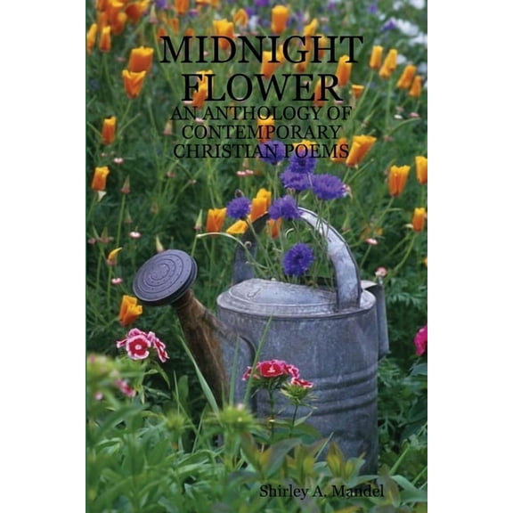 Midnight Flower: An Anthology of Contemporary Christian Poems, (Paperback)