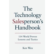 The Technology Salesperson's Handbook: 114 World Proven Lessons and Tactics, (Paperback)