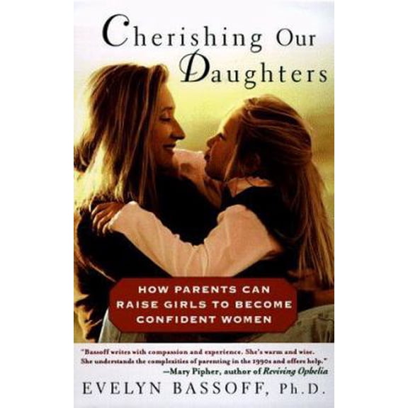Pre-Owned Cherishing Our Daughters: How Parents Can Raise Girls to Become Confident Women (Unknown) 0452274729 9780452274723