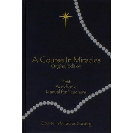 Course in Miracles : Includes Text, Workbook for Students, Manual for Teachers)