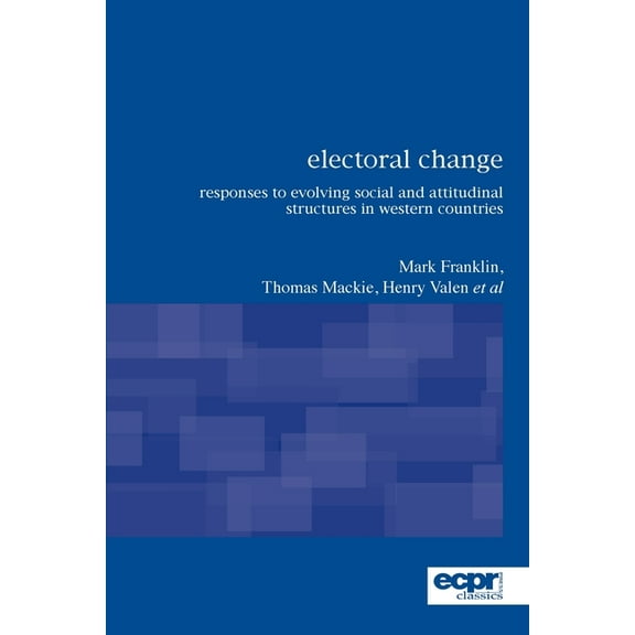 ECPR Classics: Electoral Change: Responses to Evolving Social and Attitudinal Structures in Western Countries (Paperback)
