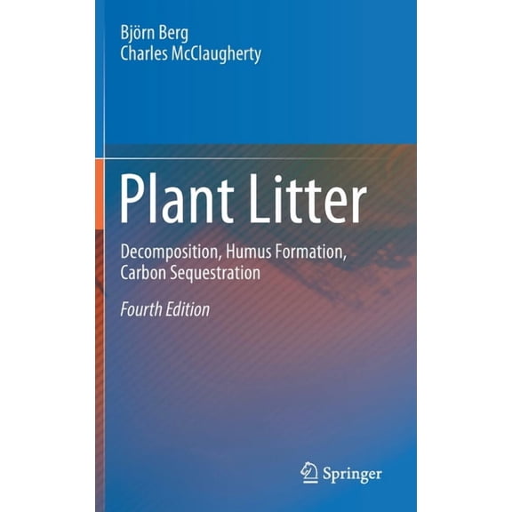 Plant Litter: Decomposition, Humus Formation, Carbon Sequestration, (Hardcover)